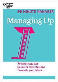 HBR 20-Minute Manager, Managing Up
