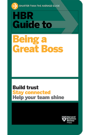 HBR Guide to Being a Great Boss
