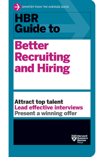 HBR Guide to Better Recruiting and Hiring