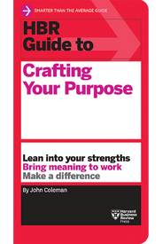 HBR Guide to Crafting Your Purpose