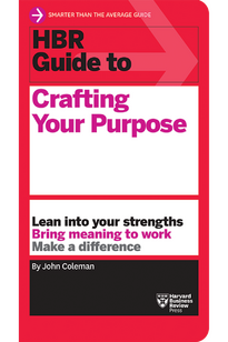 HBR Guide to Crafting Your Purpose