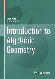 Introduction to Algebraic Geometry, Igor Kriz