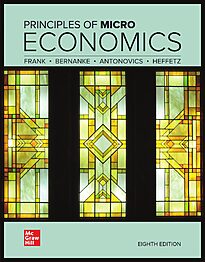 Principles of Microeconomics, Frank, Bernanke, Antonovics & Heffetz