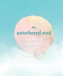 The Untethered Soul Guided Journal