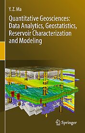 Quantitative Geosciences, Data Analytics, Geostatistics, Reservoir Characterization and Modeling