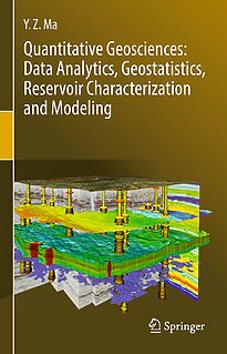 Quantitative Geosciences, Data Analytics, Geostatistics, Reservoir Characterization and Modeling