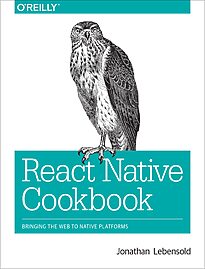 React Native Cookbook, Bringing the Web to Native Platforms