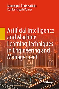 Artificial Intelligence and Machine Learning Techniques in Engineering and Management