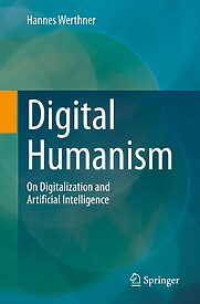 Digital Humanism, On Digitalization and Artificial Intelligence