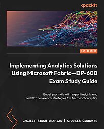 Implementing Analytics Solutions Using Microsoft Fabric DP-600 Exam Study Guide