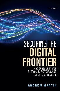 Securing the Digital Frontier, Cyber Security for Responsible Citizens and Strategic Thinkers