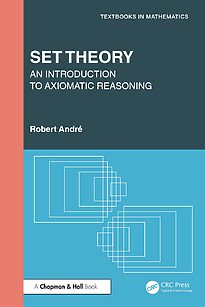 Set Theory, An Introduction to Axiomatic Reasoning
