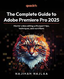 The Complete Guide to Adobe Premiere Pro 2025