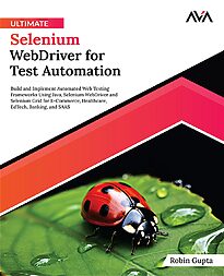 Ultimate Selenium WebDriver for Test Automation