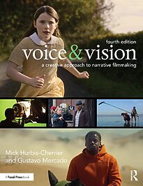 Voice & Vision, A Creative Approach to Narrative Filmmaking