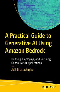 A Practical Guide to Generative AI Using Amazon Bedrock