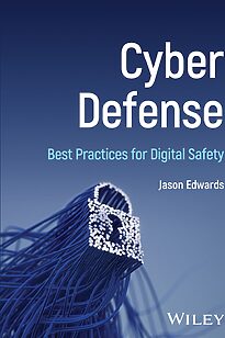 Cyber Defense, Best Practices for Digital Safety