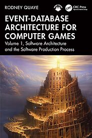 Event-Database Architecture for Computer Games, Volume 1, Software Architecture and the Software Production Process