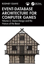 Event-Database Architecture for Computer Games, Volume 2, Game Design and the Nature of the Beast