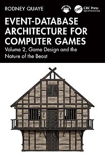 Event-Database Architecture for Computer Games, Volume 2, Game Design and the Nature of the Beast