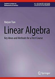 Linear Algebra, Key Ideas and Methods for a First Course