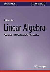 Linear Algebra, Key Ideas and Methods for a First Course
