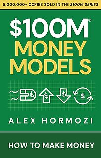 $100M Money Models, How To Make Money
