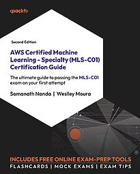 AWS Certified Machine Learning, Specialty (MLS-C01) Certification Guide