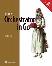 Build an Orchestrator in Go, From Scratch