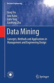 Data Mining, Concepts, Methods and Applications in Management and Engineering Design