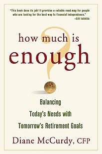 How Much Is Enough, Balancing Today's Needs with Tomorrow's Retirement Goals
