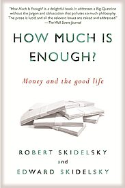 How Much is Enough, Money and the Good Life