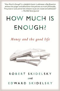 How Much is Enough, Money and the Good Life
