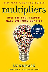 Multipliers, How the Best Leaders Make Everyone Smarter