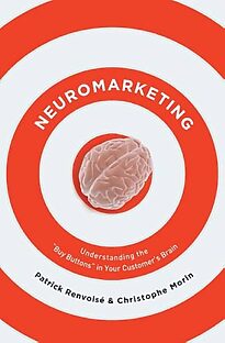 Neuromarketing, Understanding the 'Buy Buttons' in Your Customer's Brain