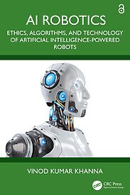 AI Robotics, Ethics, Algorithms, and Technology of Artificial Intelligence‑Powered Robots