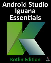 Android Studio Iguana Essentials, Kotlin Edition