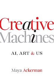 Creative Machines, AI, Art & Us