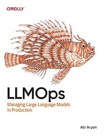 LLMOps, Managing Large Language Models in Production