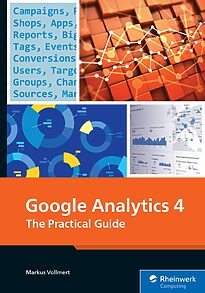 Google Analytics 4, The Practical Guide