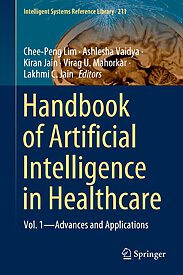Handbook of Artificial Intelligence in Healthcare, Vol. 1, Advances and Applications