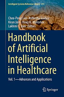 Handbook of Artificial Intelligence in Healthcare, Vol. 1, Advances and Applications