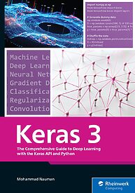 Keras 3, The Comprehensive Guide to Deep Learning with the Keras API and Python