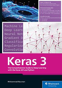 Keras 3, The Comprehensive Guide to Deep Learning with the Keras API and Python