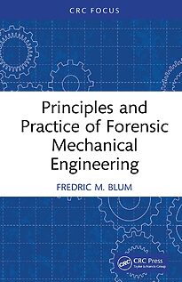 Principles and Practice of Forensic Mechanical Engineering