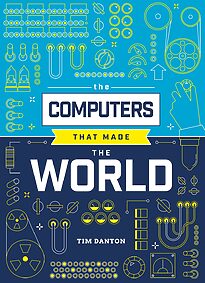 The Computers that Made the World
