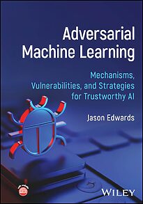 Adversarial Machine Learning, Mechanisms, Vulnerabilities, and Strategies for Trustworthy AI