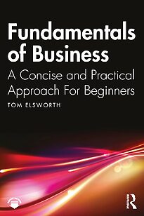 Fundamentals of Business, A Concise and Practical Approach for Beginners