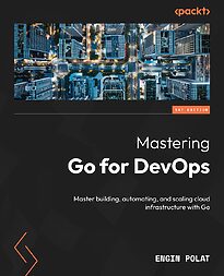 Mastering Go for DevOps