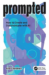 Prompted, How to Create and Communicate with AI